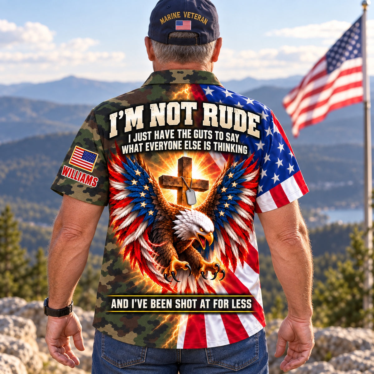 Marine Veteran style, back: I'm Not Rude, I've Been Shot At For Less over an American flag eagle and glowing cross on woodland camo, custom name on the sleeve
