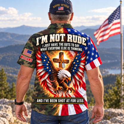Marine Veteran style, back: I'm Not Rude, I've Been Shot At For Less over an American flag eagle and glowing cross on woodland camo, custom name on the sleeve