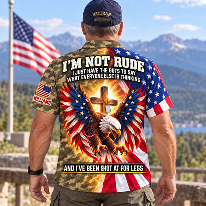 Veteran style, back: I'm Not Rude, I've Been Shot At For Less over an American flag eagle and glowing cross with dog tags, camo body, custom name on the sleeve