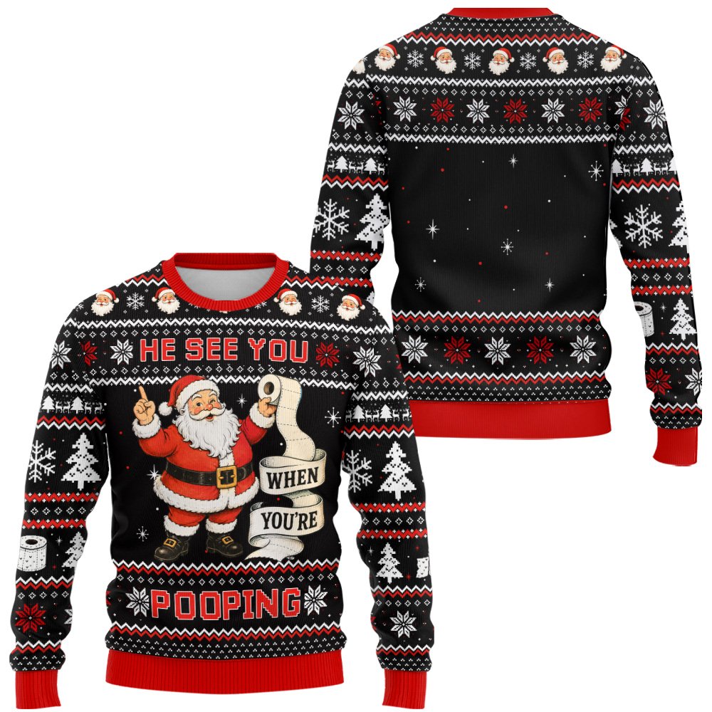 Front view of the funny christmas ugly sweater with 'He See You When You're Pooping' text
